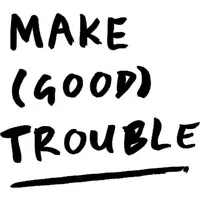 Make (Good) Trouble Productions