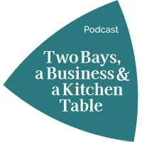 Two Bays, A Business & A Kitchen Table Podcast