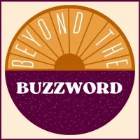 Beyond The Buzzword