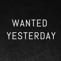Wanted Yesterday